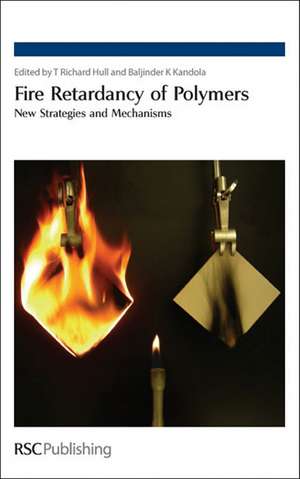 Fire Retardancy of Polymers: New Strategies and Mechanisms de T. Richard Hull