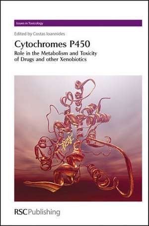 Cytochromes P450: Role in the Metabolism and Toxicity of Drugs and Other Xenobiotics de Costas Ioannides