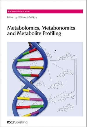 Metabolomics, Metabonomics and Metabolite Profiling de William J. Griffith