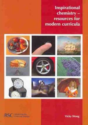 Inspirational Chemistry: Resources for Modern Curricula de Vicky Wong