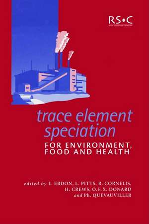 Trace Element Speciation for Environment, Food and Health: Rsc de L. Ebdon