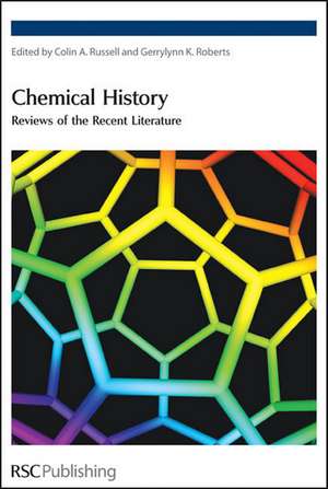 Chemical History: Reviews of the Recent Literature de Jay Roberts