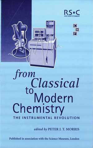 From Classical to Modern Chemistry de Peter J T Morris