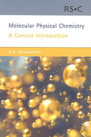 Molecular Physical Chemistry: A Concise Introduction de K. A. McLauchlan