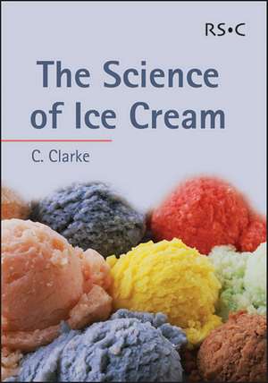 The Science of Ice Cream: Rsc de Chris Clarke