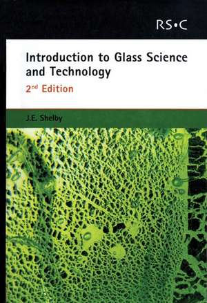 Introduction to Glass Science and Technology de J E Shelby