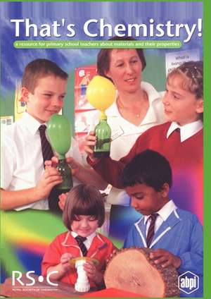 That's Chemistry!: A Resource for Primary School Teachers about Materials and Their Properties de Jan Rees