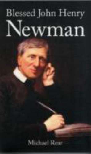 Blessed John Henry Newman de Michael Rear