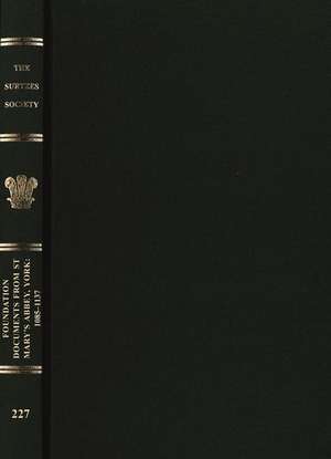 Foundation Documents from St Mary′s Abbey, York: 1085–1137 de Richard Sharpe