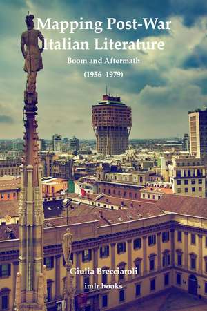 Mapping Post-War Italian Literature: Boom and Aftermath (1956–1979) de Giulia Brecciaroli