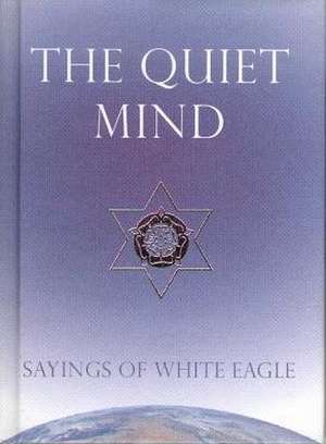 The Quiet Mind de White Eagle