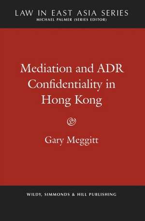 Meggitt, G: Mediation and ADR Confidentiality in Hong Kong de Gary Meggitt