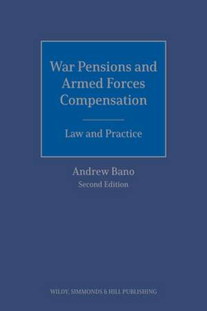 War Pensions and Armed Forces Compensation: Law and Practice de Andrew Bano