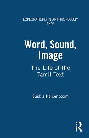 Word, Sound, Image: The Life of the Tamil Text de Saskia Kersenboom