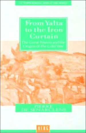 From Yalta to the Iron Curtain: The Great Powers and the Origins of the Cold War de Pierre de Senarclens