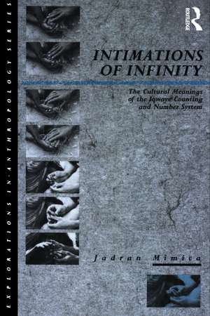 Intimations of Infinity: The Cultural Meanings of the Iqwaye Counting and Number Systems de Jadran Mimica