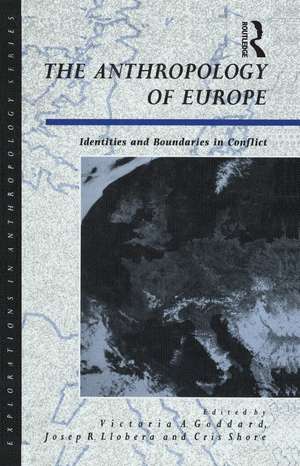 The Anthropology of Europe: Identities and Boundaries in Conflict de Cris Shore