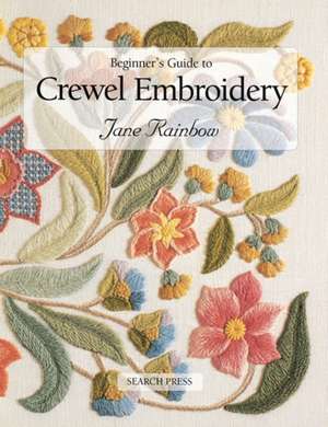 Beginner's Guide to Crewel Embroidery de Jane Rainbow