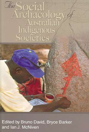 Social Archaeology of Australian Indigenous Societies de Bruno David