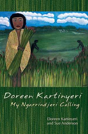 Doreen Kartinyeri: My Ngarrindjeri Calling de Doreen Kartinyeri