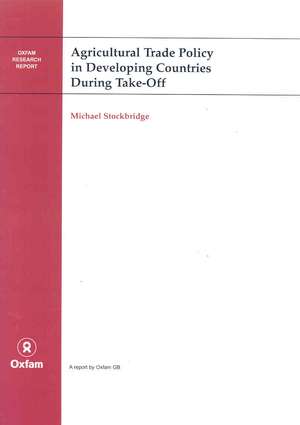 Agricultural Trade Policy in Developing Countries During Take-Off de Michael Stockbridge