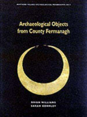 Archaeological Objects from County Fermanagh de Brian Williams