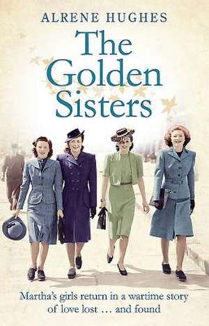 The Golden Sisters: The Sequel to Martha's Girls de Alrene Hughes