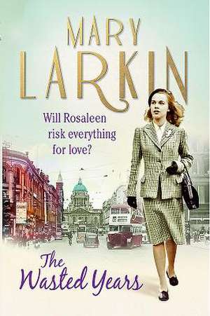 The Wasted Years: Will Her Secret Tear Her Family Apart? de Mary Larkin