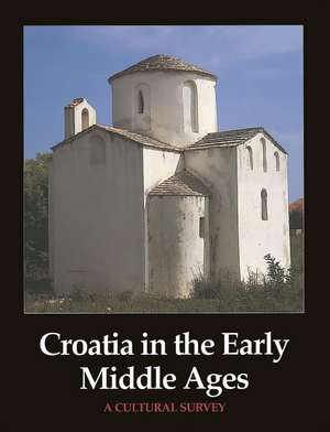 Croatia in the Early Middle Ages: A Cultural Survey de Ivan Supicic