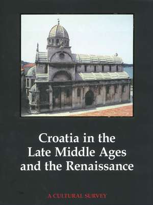 Croatia in the Late Middle Ages and the Renaissance de Ivan Supicic