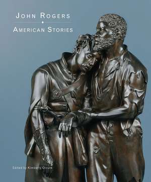 John Rogers: American Stories de Kimberly Orcutt