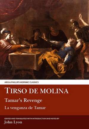 Tirso de Molina: Tamar`s Revenge de John E. Lyon