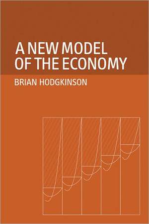 A New Model of the Economy de Brian Hodgkinson