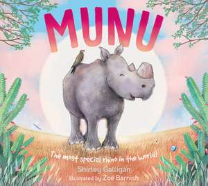 Munu: The Most Special Rhino in the World! de Shirley Galligan