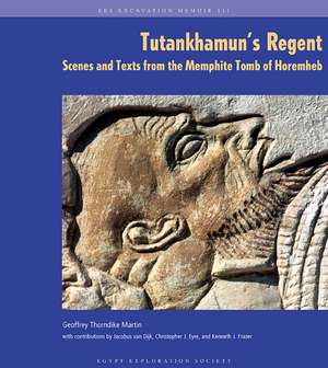 Tutankhamun's Regent: Scenes and Texts from the Memphite Tomb of Horemheb de G T Martin