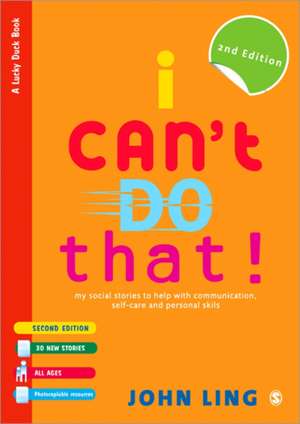 I Can't Do That!: My Social Stories to Help with Communication, Self-Care and Personal Skills de John Ling