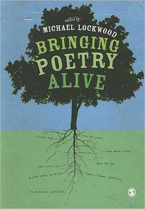 Bringing Poetry Alive: A Guide to Classroom Practice de Michael Lockwood