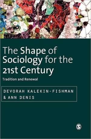 The Shape of Sociology for the 21st Century: Tradition and Renewal de Devorah Kalekin-Fishman