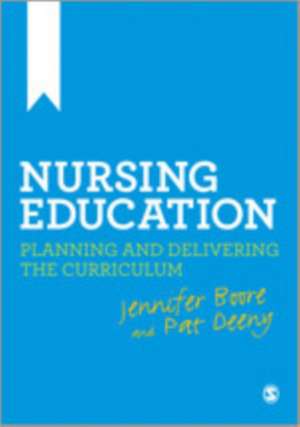 Nursing Education: Planning and Delivering the Curriculum de Jennifer Boore