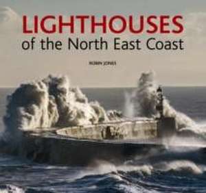 Lighthouses of the North East Coast de Robin K. Jones