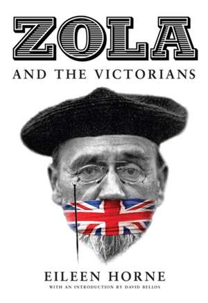 Horne, E: Zola and the Victorians de Eileen Horne