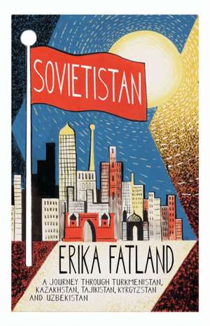 Sovietistan de Erika Fatland