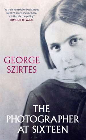 The Photographer at Sixteen de George Szirtes