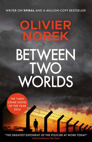 Between Two Worlds: THE TIMES Best Crime Novel of the Year 2024 de Olivier Norek
