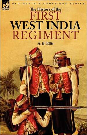 The History of the First West India Regiment de A. B. Ellis