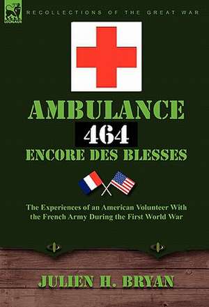 Ambulance 464 Encore Des Blesses de Julien H. Bryan