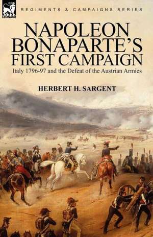 Napoleon Bonaparte's First Campaign de Herbert H. Sargent