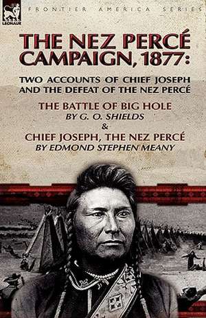 The Nez Perce Campaign, 1877 de G. O. Shields