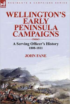 Wellington's Early Peninsula Campaigns de John Fane