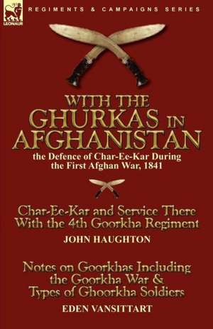 With the Ghurkas in Afghanistan de John Haughton